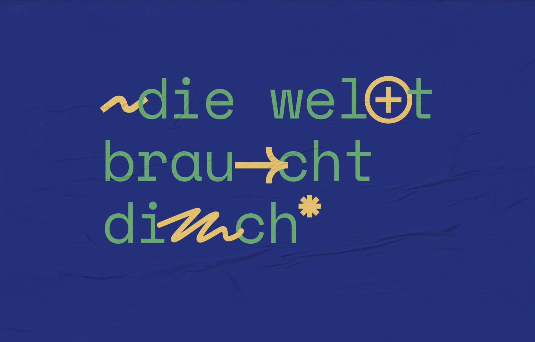 Die Welt braucht dich